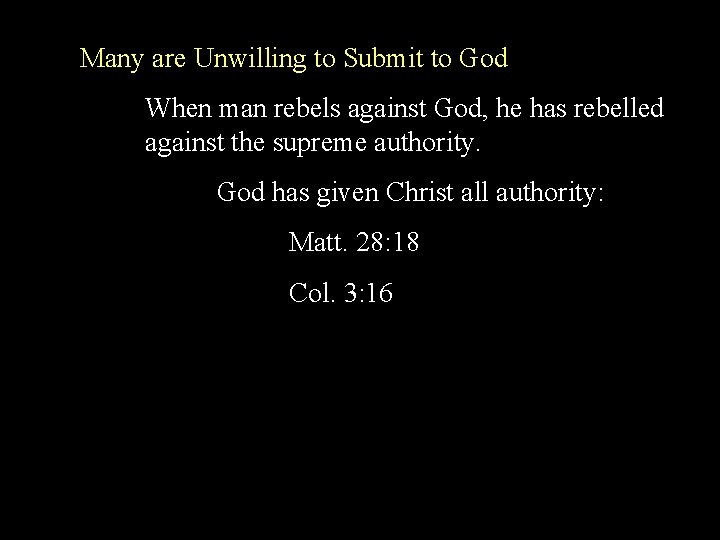 Many are Unwilling to Submit to God When man rebels against God, he has