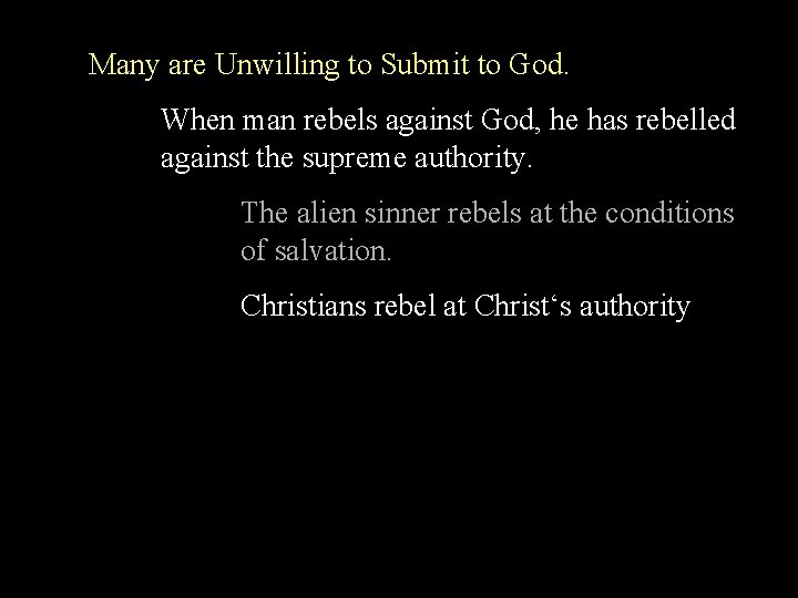 Many are Unwilling to Submit to God. When man rebels against God, he has
