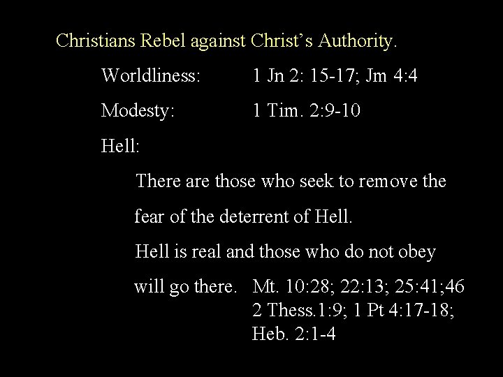 Christians Rebel against Christ’s Authority. Worldliness: 1 Jn 2: 15 -17; Jm 4: 4