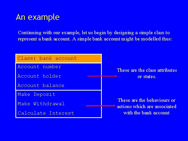 An example Continuing with our example, let us begin by designing a simple class An example Continuing with our example, let us begin by designing a simple class