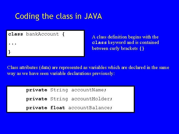 Coding the class in JAVA class bank. Account {. . . } A class Coding the class in JAVA class bank. Account {. . . } A class