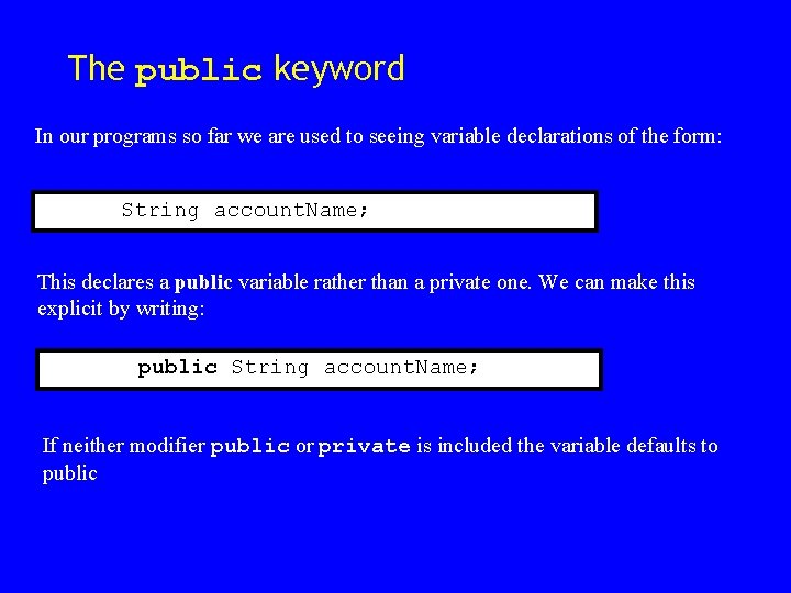 The public keyword In our programs so far we are used to seeing variable The public keyword In our programs so far we are used to seeing variable