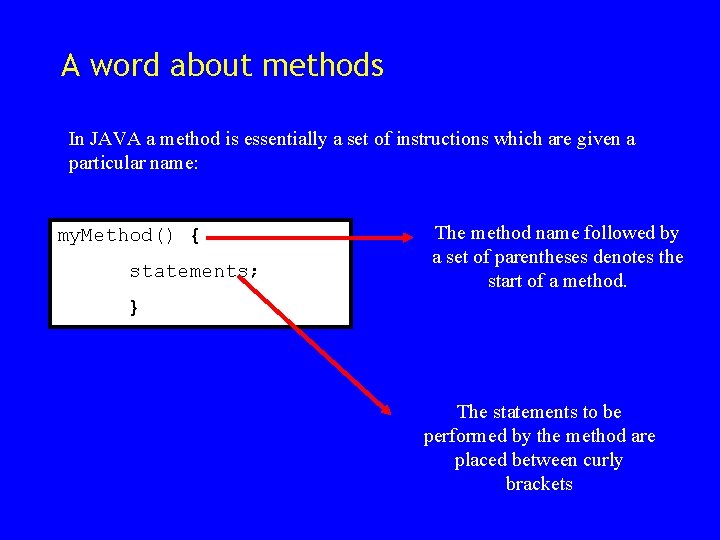 A word about methods In JAVA a method is essentially a set of instructions A word about methods In JAVA a method is essentially a set of instructions
