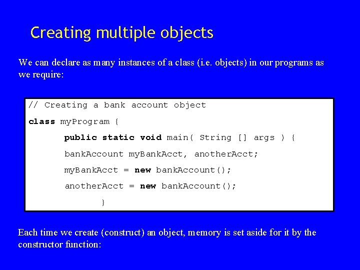 Creating multiple objects We can declare as many instances of a class (i. e. Creating multiple objects We can declare as many instances of a class (i. e.