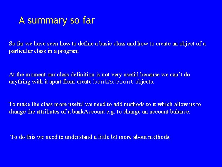 A summary so far So far we have seen how to define a basic A summary so far So far we have seen how to define a basic