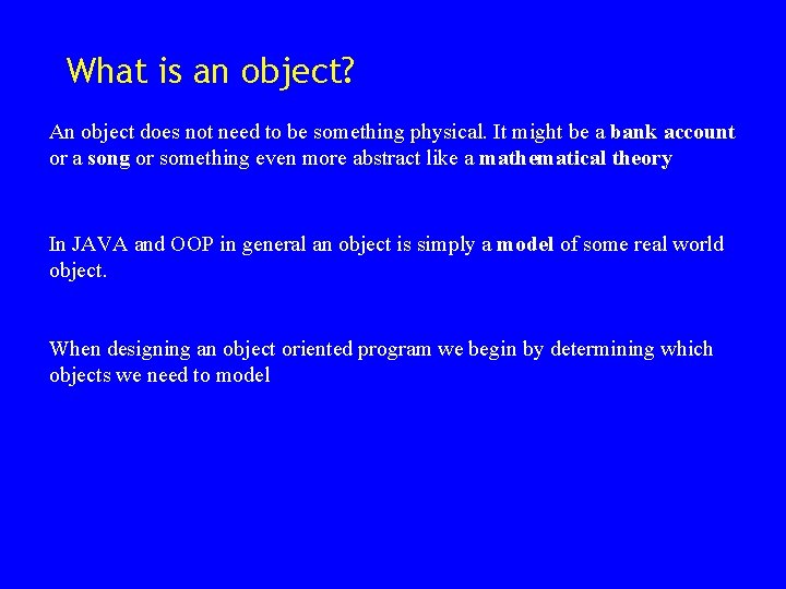 What is an object? An object does not need to be something physical. It What is an object? An object does not need to be something physical. It