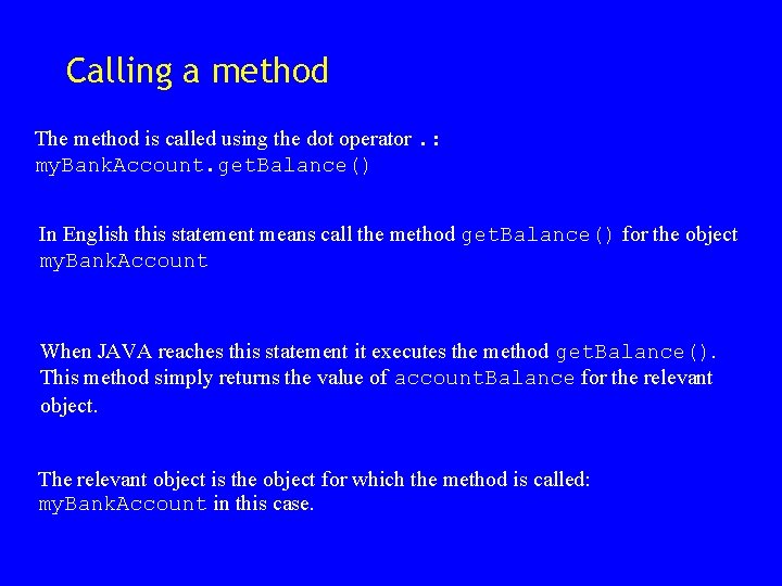 Calling a method The method is called using the dot operator. : my. Bank. Calling a method The method is called using the dot operator. : my. Bank.