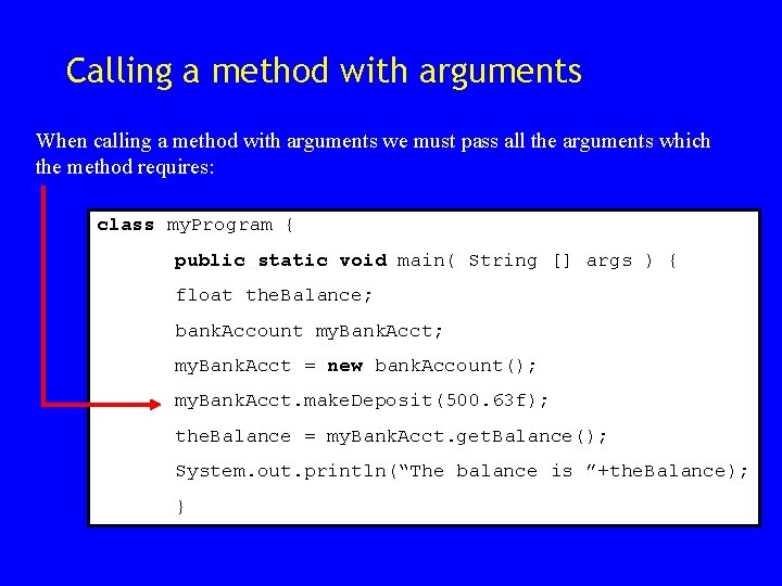 Calling a method with arguments When calling a method with arguments we must pass Calling a method with arguments When calling a method with arguments we must pass