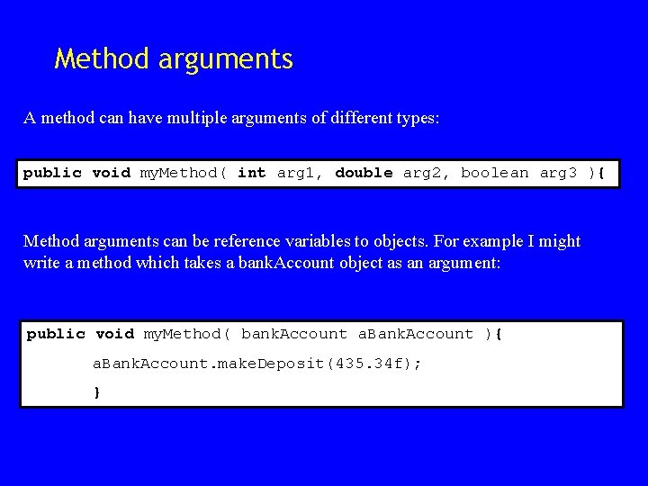 Method arguments A method can have multiple arguments of different types: public void my. Method arguments A method can have multiple arguments of different types: public void my.