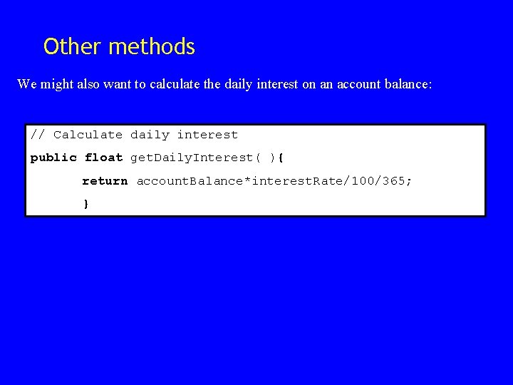Other methods We might also want to calculate the daily interest on an account Other methods We might also want to calculate the daily interest on an account