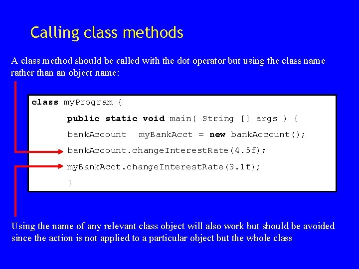 Calling class methods A class method should be called with the dot operator but Calling class methods A class method should be called with the dot operator but
