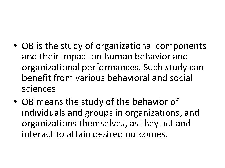  • OB is the study of organizational components and their impact on human