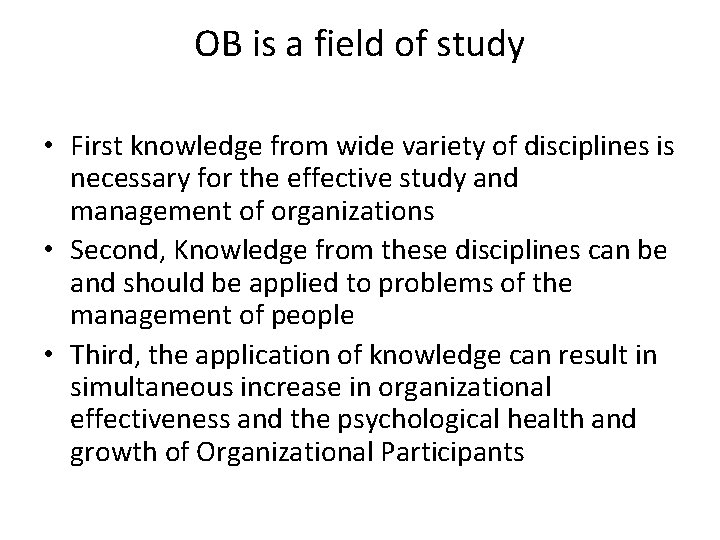 OB is a field of study • First knowledge from wide variety of disciplines