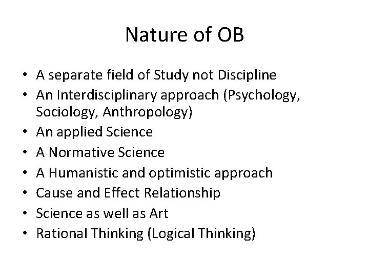 Nature of OB • A separate field of Study not Discipline • An Interdisciplinary