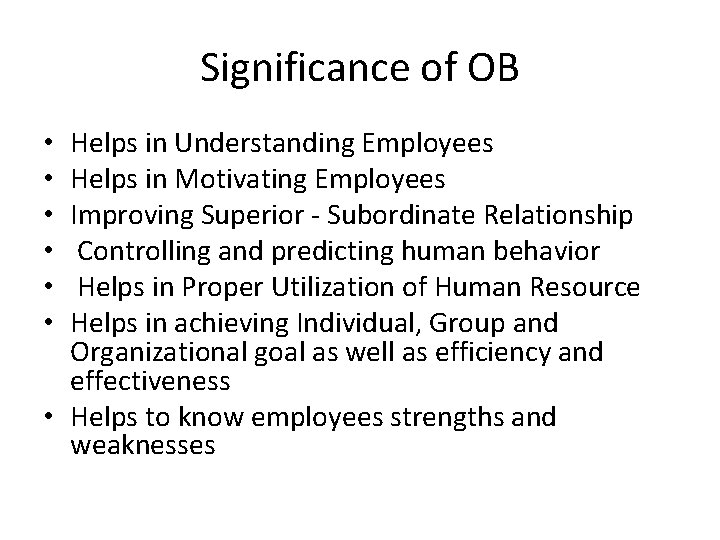 Significance of OB Helps in Understanding Employees Helps in Motivating Employees Improving Superior -