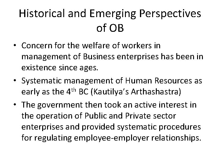 Historical and Emerging Perspectives of OB • Concern for the welfare of workers in