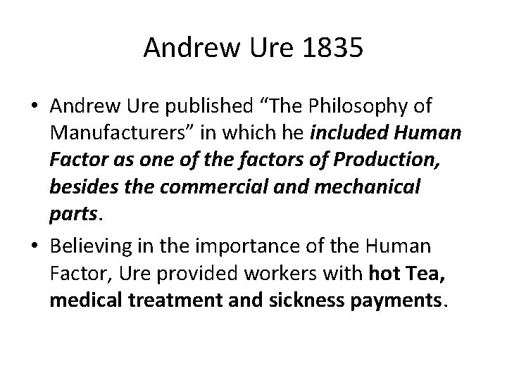 Andrew Ure 1835 • Andrew Ure published “The Philosophy of Manufacturers” in which he