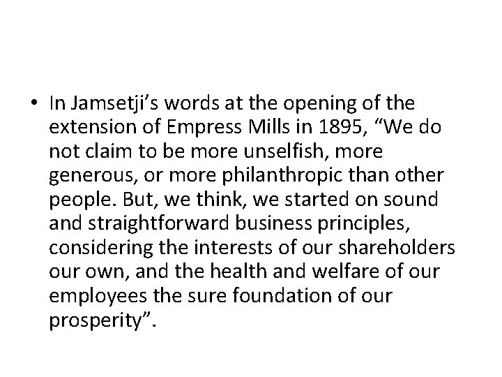  • In Jamsetji’s words at the opening of the extension of Empress Mills