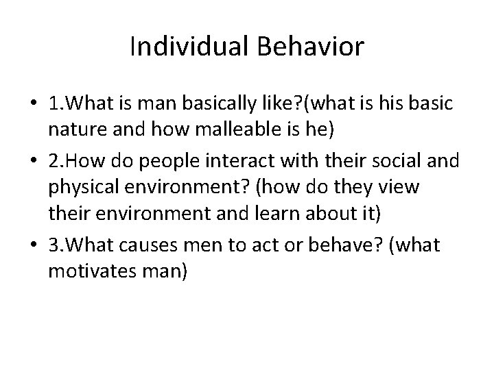 Individual Behavior • 1. What is man basically like? (what is his basic nature