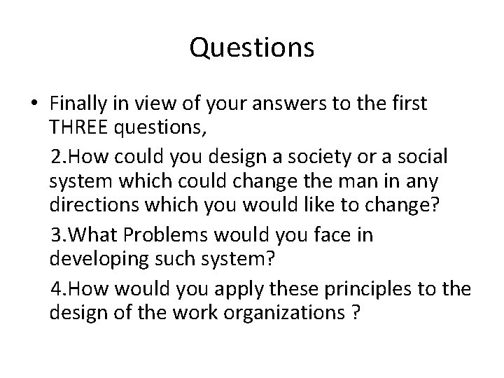 Questions • Finally in view of your answers to the first THREE questions, 2.