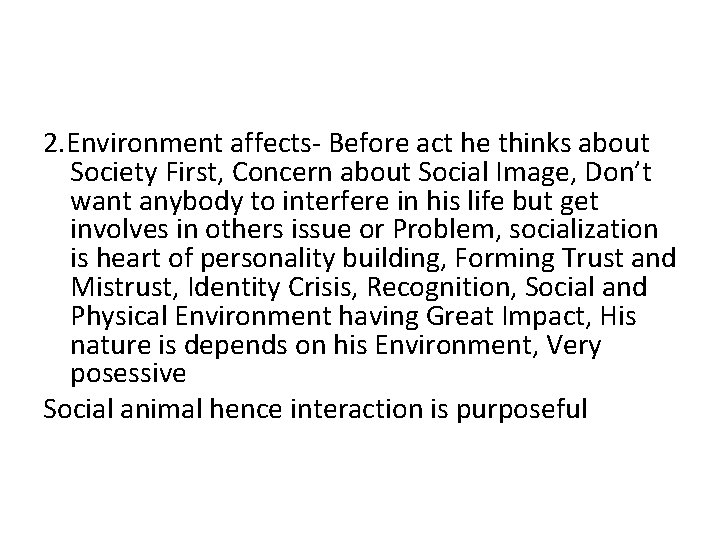 2. Environment affects- Before act he thinks about Society First, Concern about Social Image,