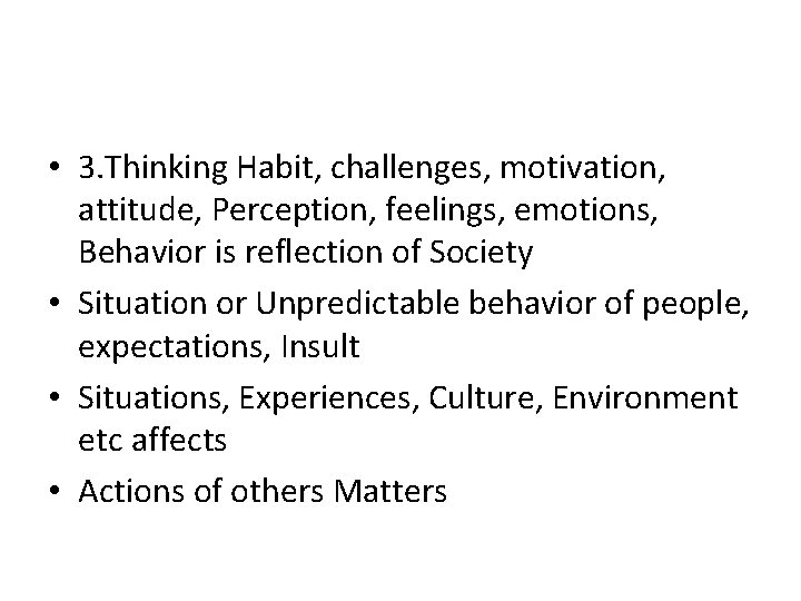  • 3. Thinking Habit, challenges, motivation, attitude, Perception, feelings, emotions, Behavior is reflection