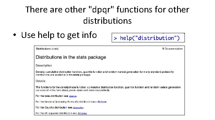 There are other "dpqr" functions for other distributions • Use help to get info