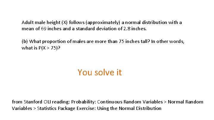 Adult male height (X) follows (approximately) a normal distribution with a mean of 69