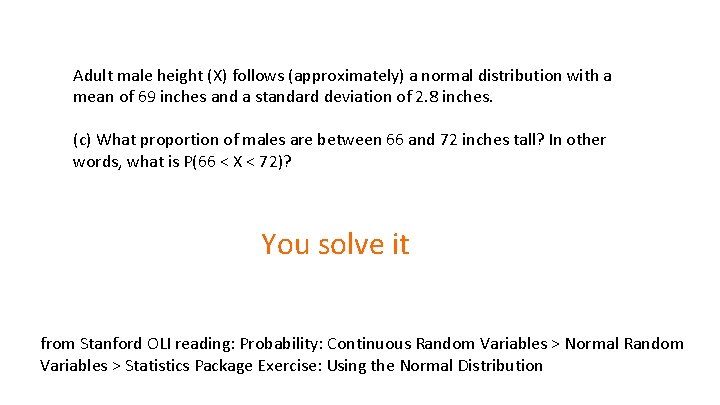 Adult male height (X) follows (approximately) a normal distribution with a mean of 69