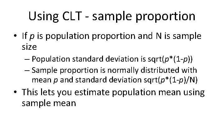 Using CLT - sample proportion • If p is population proportion and N is