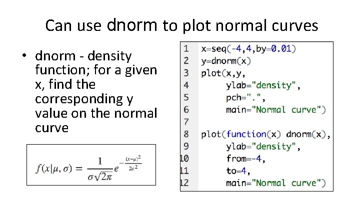 Can use dnorm to plot normal curves • dnorm - density function; for a