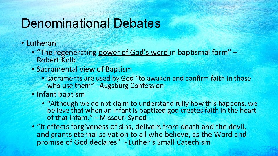 Denominational Debates • Lutheran • “The regenerating power of God’s word in baptismal form”