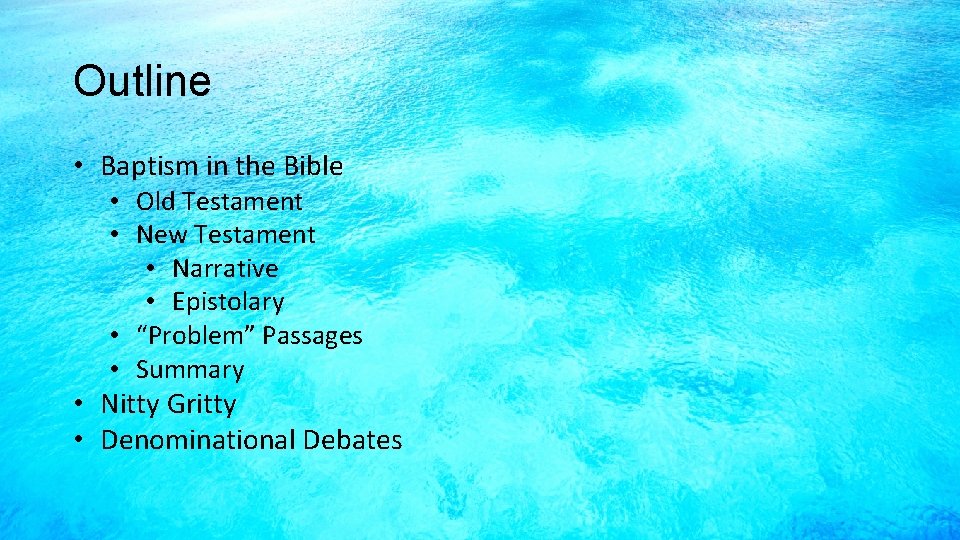 Outline • Baptism in the Bible • Old Testament • New Testament • Narrative