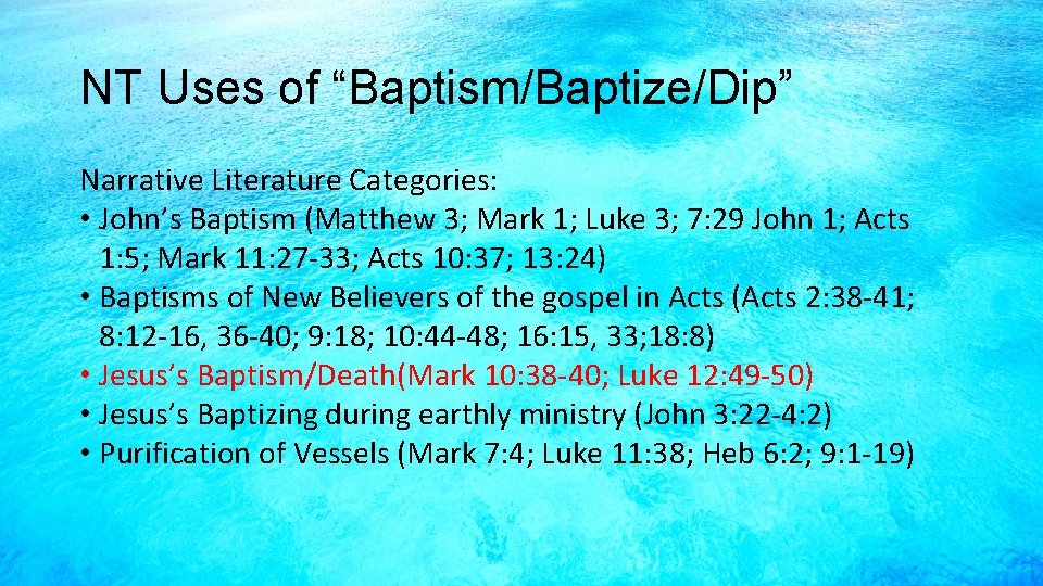NT Uses of “Baptism/Baptize/Dip” Narrative Literature Categories: • John’s Baptism (Matthew 3; Mark 1;