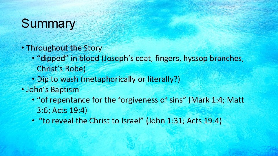 Summary • Throughout the Story • “dipped” in blood (Joseph’s coat, fingers, hyssop branches,