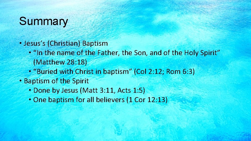 Summary • Jesus’s (Christian) Baptism • “In the name of the Father, the Son,