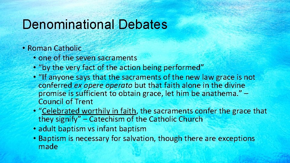 Denominational Debates • Roman Catholic • one of the seven sacraments • “by the
