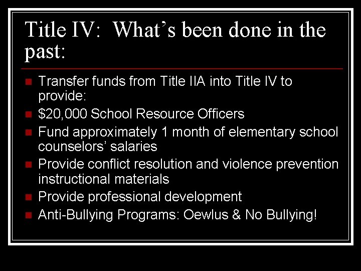 Title IV: What’s been done in the past: n n n Transfer funds from