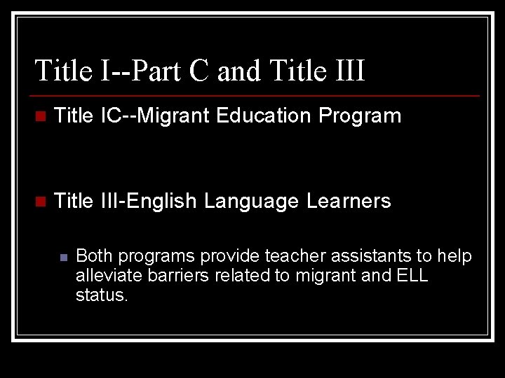 Title I--Part C and Title III n Title IC--Migrant Education Program n Title III-English