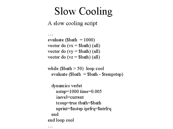 Slow Cooling A slow cooling script … evaluate ($bath = 1000) vector do (vx