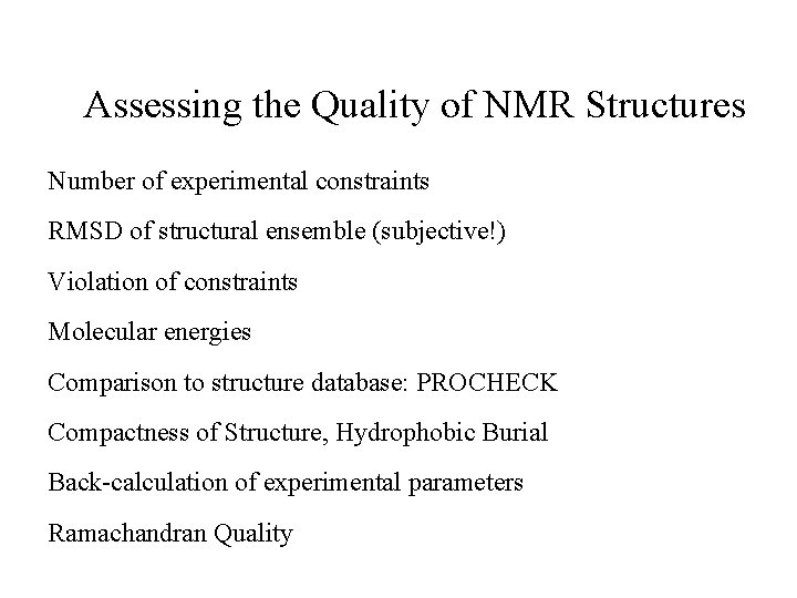 Assessing the Quality of NMR Structures Number of experimental constraints RMSD of structural ensemble