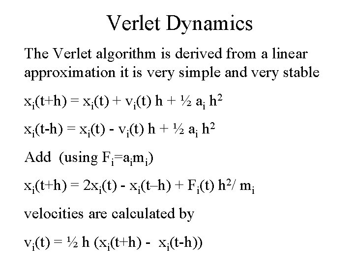 Verlet Dynamics The Verlet algorithm is derived from a linear approximation it is very