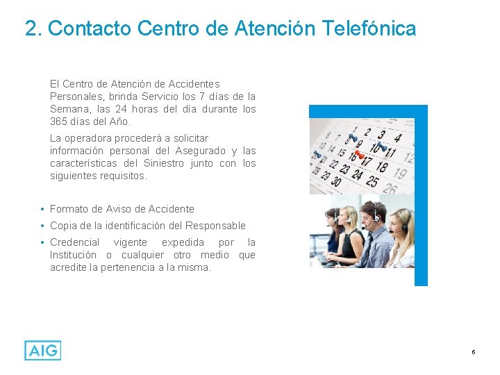 2. Contacto Centro de Atención Telefónica El Centro de Atención de Accidentes Personales, brinda