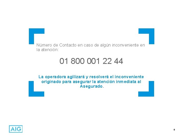 Número de Contacto en caso de algún inconveniente en la atención: 01 800 001
