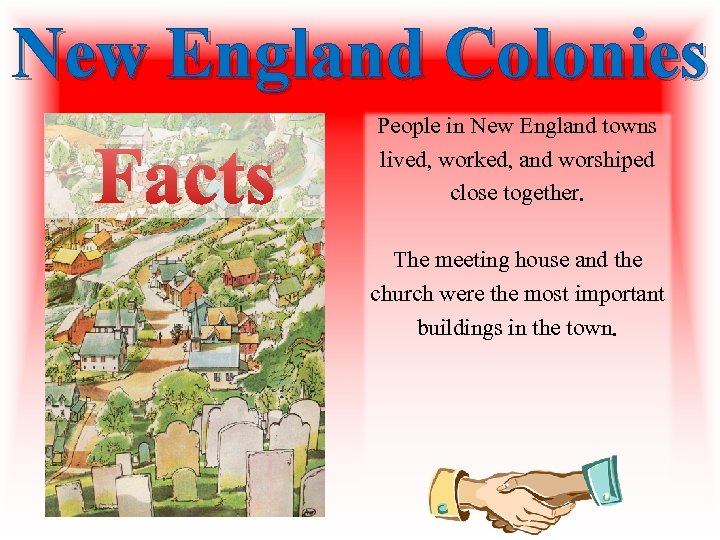 New England Colonies Facts People in New England towns lived, worked, and worshiped close New England Colonies Facts People in New England towns lived, worked, and worshiped close