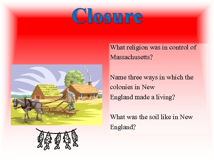 Closure What religion was in control of Massachusetts? Name three ways in which the Closure What religion was in control of Massachusetts? Name three ways in which the
