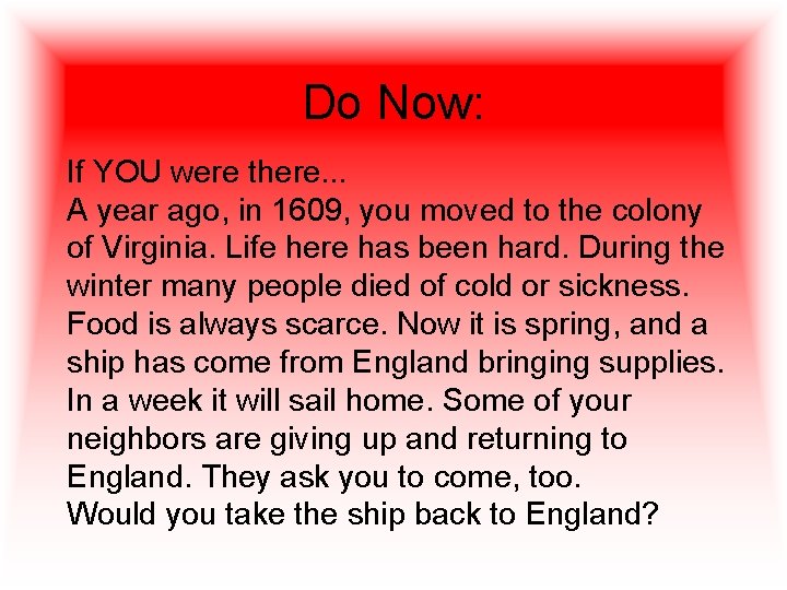 Do Now: If YOU were there. . . A year ago, in 1609, you