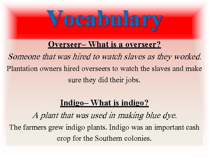 Vocabulary Overseer– What is a overseer? Someone that was hired to watch slaves as Vocabulary Overseer– What is a overseer? Someone that was hired to watch slaves as