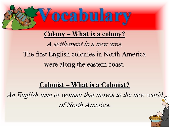 Vocabulary Colony – What is a colony? A settlement in a new area. The