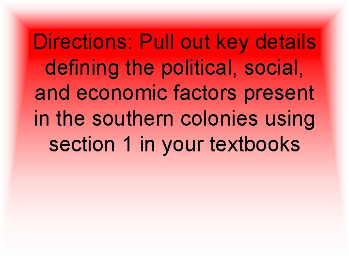 Directions: Pull out key details defining the political, social, and economic factors present in Directions: Pull out key details defining the political, social, and economic factors present in